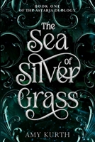 The Sea of Silver Grass: Book One of the Astaria Duology B0DV247ZKJ Book Cover