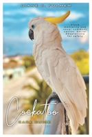COCKATOO CARE GUIDE: Flock Mentality and Vocal Communication: Social Adaptations for Safety B0DR2TR6TM Book Cover