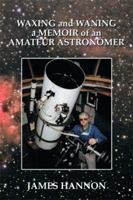 Waxing and Waning a Memoir of an Amateur Astronomer 149903895X Book Cover