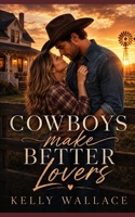 Cowboys Make Better Lovers 1979708010 Book Cover