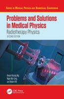 Problems and Solutions in Medical Physics: Radiotherapy Physics (Series in Medical Physics and Biomedical Engineering) 1041072899 Book Cover