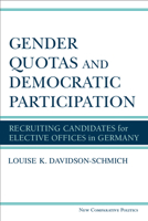 Gender Quotas and Democratic Participation: Recruiting Candidates for Elective Offices in Germany 0472119745 Book Cover