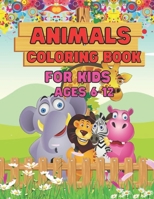 Animals Coloring Book For Kids Ages 6-12: 30 Super Sweet and Positively Delighted Coloring Pages for Kids Ages 6-12 B093RZJK9W Book Cover