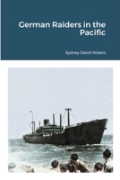 German Raiders in the Pacific 1716588685 Book Cover
