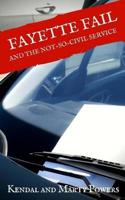 Fayette Fail: and the Not-So-Civil Service 1720360022 Book Cover