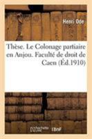 Thèse. Le Colonage partiaire en Anjou. Faculté de droit de Caen 2329260970 Book Cover