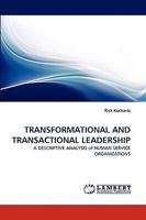 TRANSFORMATIONAL AND TRANSACTIONAL LEADERSHIP: A DESCRIPTIVE ANALYSIS of HUMAN SERVICE ORGANIZATIONS 3838349970 Book Cover