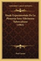 Etude Experimentale De La Pleuresie Sero-Fibrineuse Tuberculeuse (1903) 1144250064 Book Cover