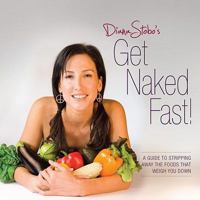 Get Naked Fast! A Guide to Stripping Away the Foods That Weigh You Down 0984089225 Book Cover