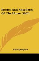 Stories And Anecdotes Of The Horse 1120714974 Book Cover
