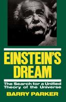 Einstein's Dream: The Search for a Unified Theory of the Universe 0738205753 Book Cover