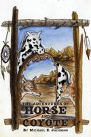 The Adventures of Horse and Coyote 1985862255 Book Cover