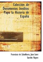 Colecci N de Documentos in Ditos Papa La Historia de Espa a 1115486330 Book Cover