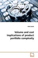 Volume and cost implications of product portfolio complexity 3639162218 Book Cover