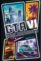 GTA VI-SPIELHANDBUCH: Die ultimative Komplettlösung für den Erfolg in Vice City mit Tipps, Cheats und Techniken für jeden Spieler (DER SPIELFLÜSTERER) B0DYK67PJW Book Cover