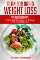 Plan for Rapid Weight Loss : 2 Books in 1: Intermittent Fasting for Women + the Autophagy Diet 1691053511 Book Cover