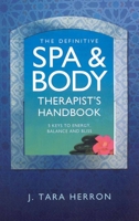 The Definitive Spa and Body Therapist's Handbook: The 5 Keys to Unlimited Energy, Balance and Bliss 1846940974 Book Cover