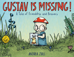 Gustav Is Missing!: A Tale of Friendship and Bravery 0593487478 Book Cover