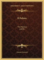 Il Poliuto: The Martyrs (1859) 1161205829 Book Cover