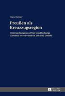 Preuen ALS Kreuzzugsregion: Untersuchungen Zu Peter Von Dusburgs "Chronica Terre Prussie" in Zeit Und Umfeld 3631650981 Book Cover