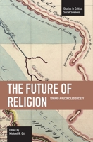 The Future of Religion: Toward a Reconciled Society 160846038X Book Cover