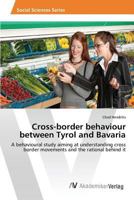 Cross-border behaviour between Tyrol and Bavaria 3639872053 Book Cover
