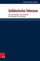 Solidarische Toleranz: Kreuzestheologie Und Sozialethik Bei Alexander Von Oettingen 3525564511 Book Cover