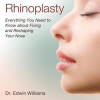 Rhinoplasty: Everything You Need to Know about Fixing and Reshaping Your Nose 1480208892 Book Cover