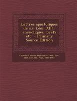 Lettres apostoliques de s.s. Lon XIII: encycliques, brefs etc. 1178897036 Book Cover