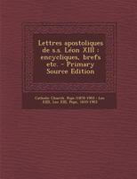 Lettres apostoliques de s.s. L�on XIII: encycliques, brefs etc. 1178897036 Book Cover