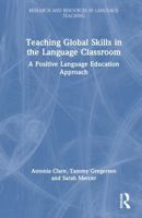 Teaching Global Skills in the Language Classroom: A Positive Language Education Approach (Research and Resources in Language Teaching) 1032011904 Book Cover
