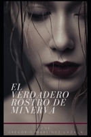 El Verdadero Rostro de Minerva 1094708178 Book Cover