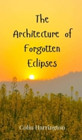 The Architecture of Forgotten Eclipses 3690802180 Book Cover