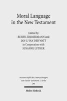 Moral Language in the New Testament: The Interrelatedness of Language and Ethics in Early Christian Writings. Kontexte Und Normen Neutestamentlicher E 3161503546 Book Cover