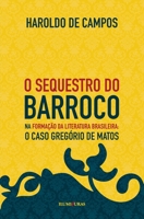 O Seqüestro do Barroco na Formação da Literatura Brasileira: O caso Gregório de Matos 8573213388 Book Cover