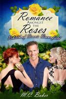 Romance amongst the roses: The rebirth of Dennis Brownfield 0648116506 Book Cover