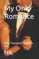 My Only Romance: Why I Turned to Paying for Sex B08HH1JRKM Book Cover