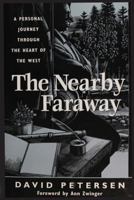 The Nearby Faraway: A Personal Journey Through the Heart of the West 0990782689 Book Cover