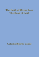 The Faith of Divine Love, a progressive faith experience 1365471330 Book Cover