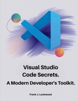 Visual Studio Code Secrets: A Modern Developer's Toolkit (The Tech Toolbox) B0FSDJQ9CD Book Cover