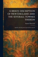A Briefe Discription of New England and the Severall Townes Therein 1023283093 Book Cover