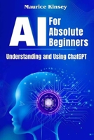AI for Absolute Beginners : Understanding and Using ChatGPT 1969209003 Book Cover