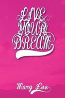 Live Your Dream 1493126881 Book Cover