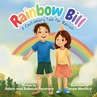 Rainbow Bill: A Cautionary Tale for Rascals B0F539BQKX Book Cover