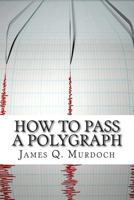 How to Pass a Polygraph 1505615712 Book Cover
