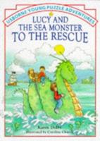Lucy and the Sea Monster to the Rescue (Usborne Young Puzzle Adventures) 0746022921 Book Cover