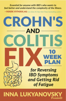 Crohn's and Colitis Fix: 10 Week Plan for Reversing IBD Symptoms and Getting Rid of Fatigue 1642792268 Book Cover