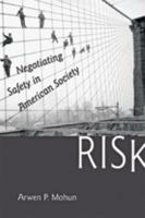 Risk: Negotiating Safety in American Society 1421407906 Book Cover