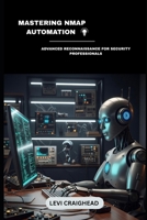 Mastering NMAP Automation: Advanced Reconnaissance For Security Professionals (Automated Recon with Nmap) B0FLK8ZBB3 Book Cover