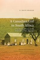 A Canadian Girl in South Africa: A Teacher's Experiences in the South African War, 1899-1902 1772120464 Book Cover